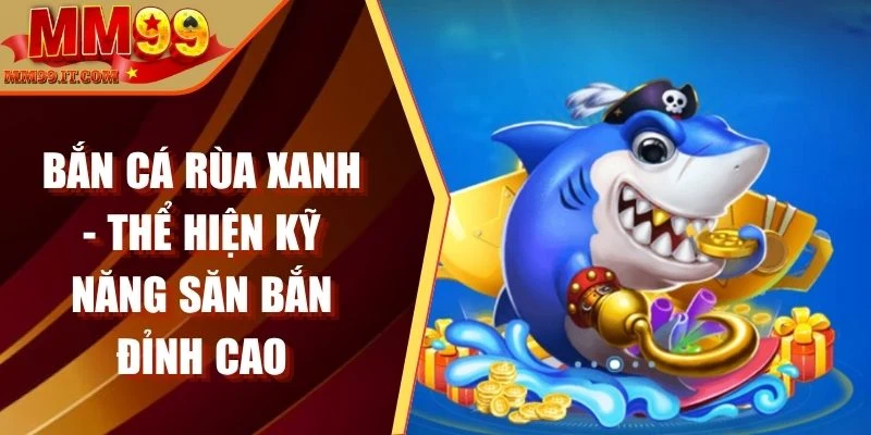 Bắn Cá MM99 - Game Giải Trí Cực Đỉnh, Thưởng Siêu Khủng