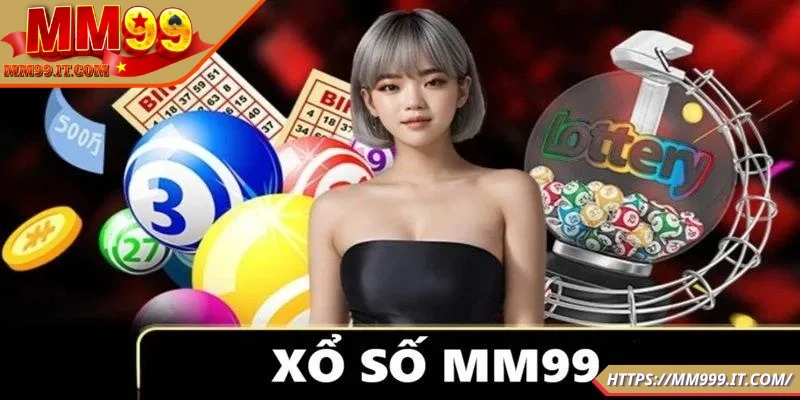 Xổ Số MM99 – Khám Phá Sảnh Cược Hấp Dẫn Hiện Nay